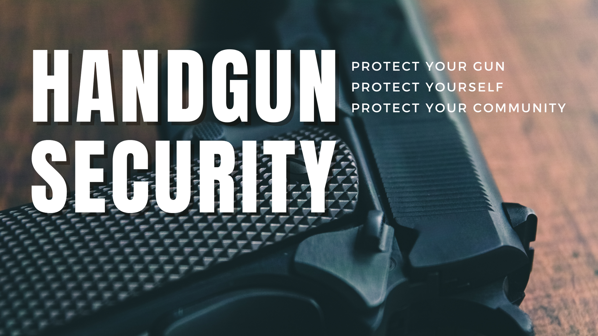 Handgun Security - Protect Your Gun, Protect Yourself, Protect Your Community