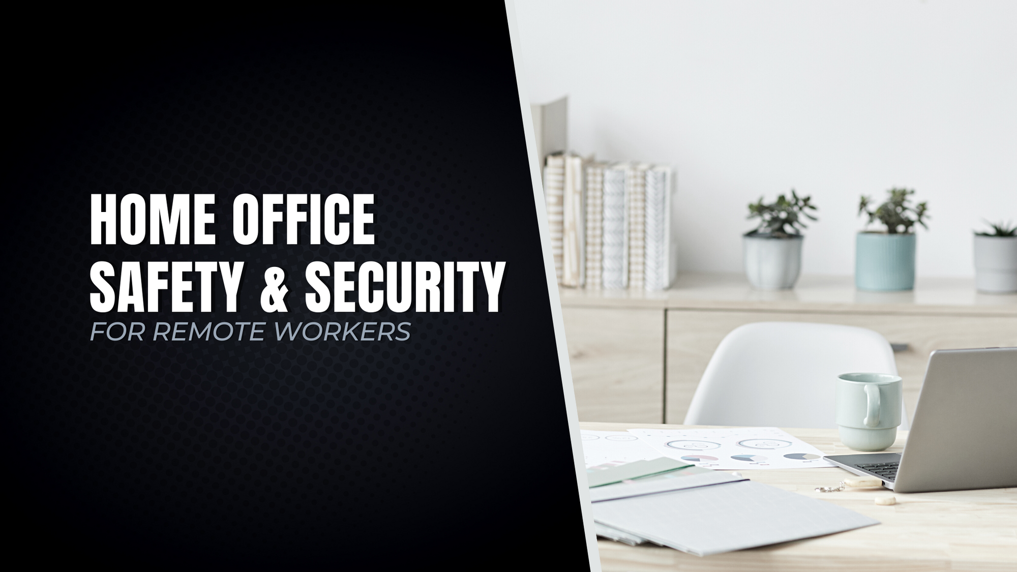 Home Office Safety and Security for Remote Workers