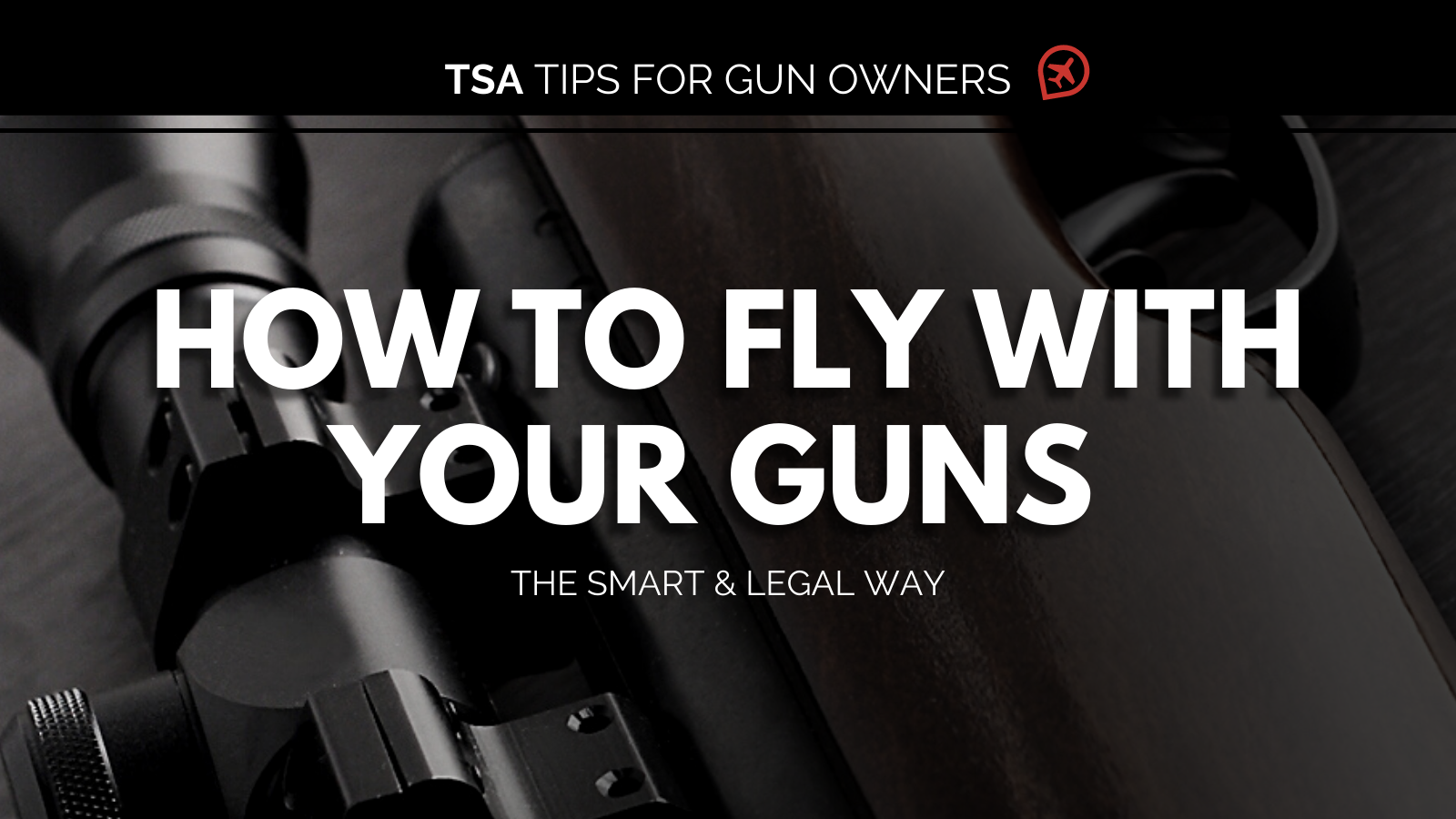How to Fly with Your Guns