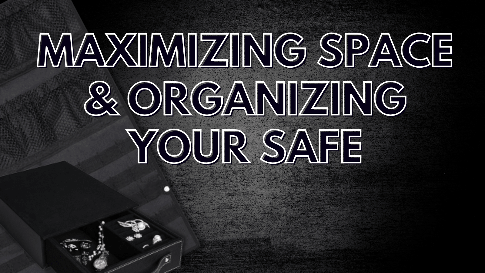 Maximizing Space and Organizing Your Safe