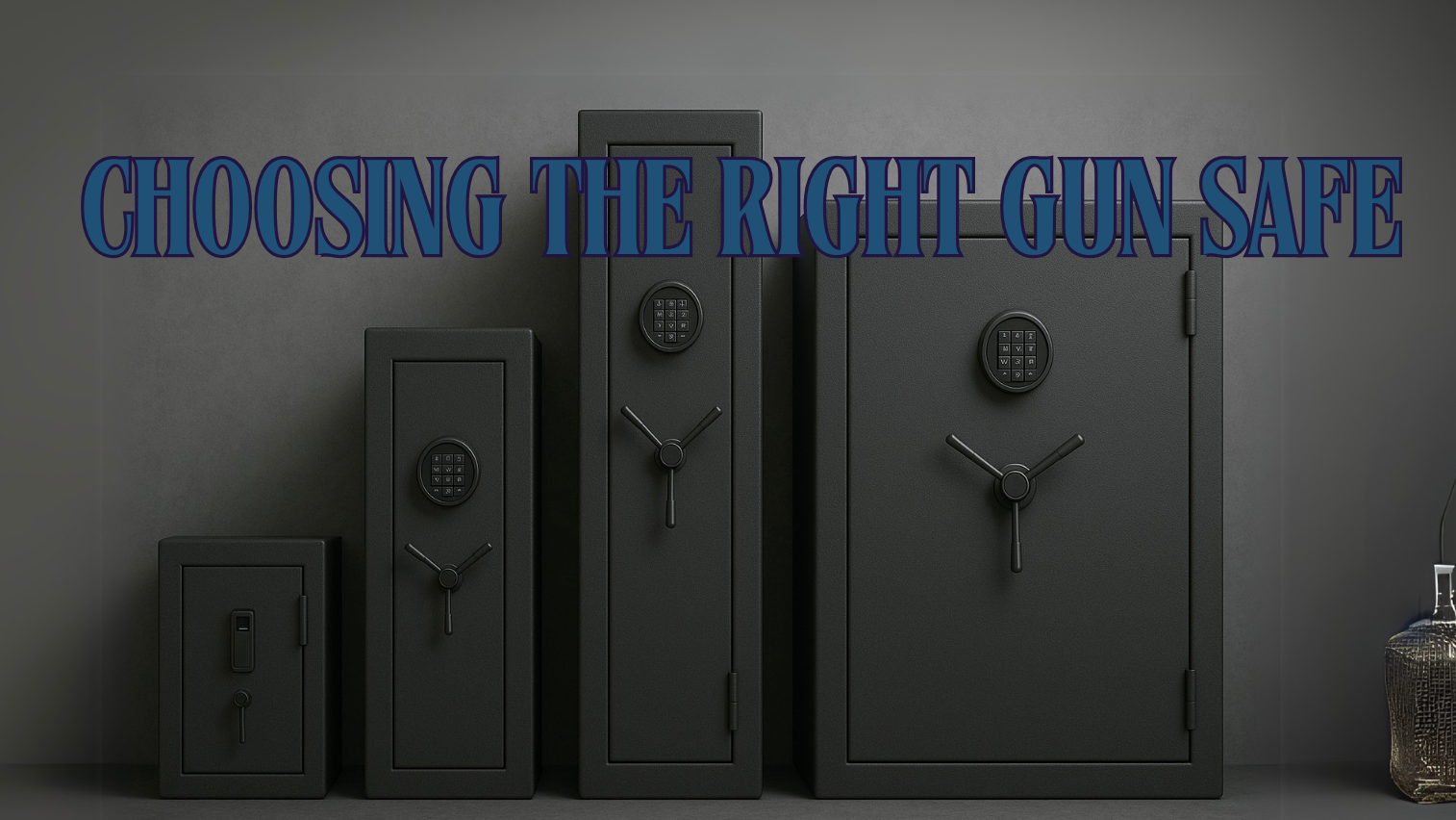 Choosing the Right Gun Safe