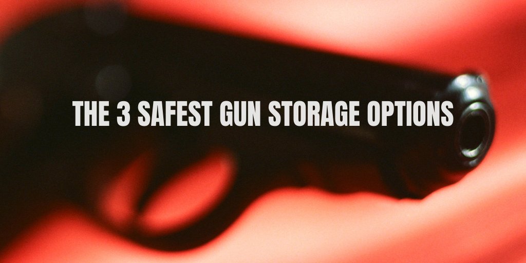 The 3 Safest Gun Storage Options