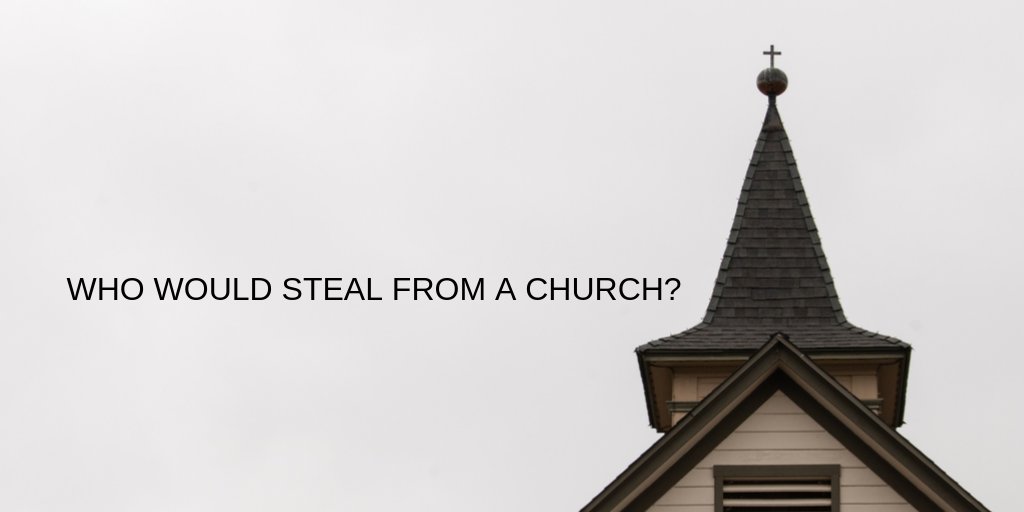 Who Would Steal from a Church?