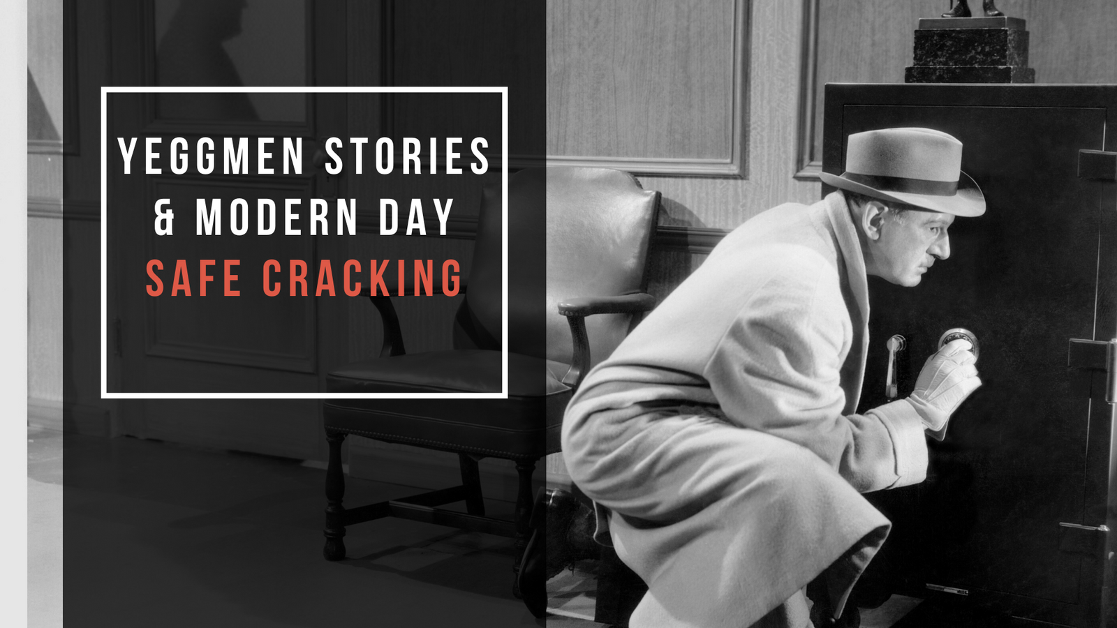 Yeggmen Stories & Modern Day Safe Cracking