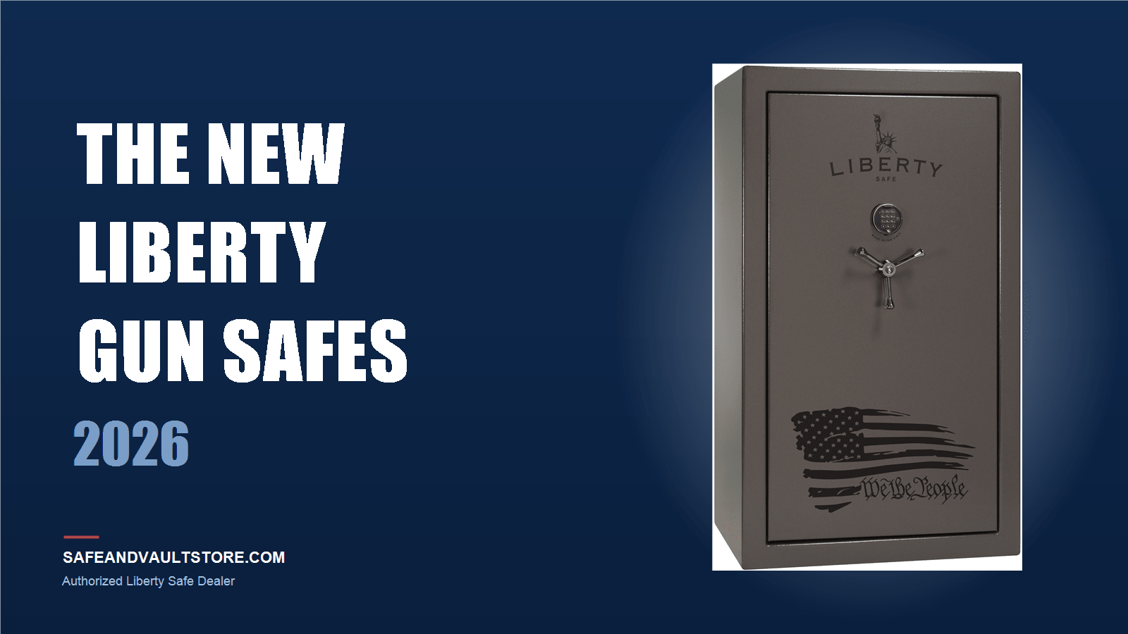 Blog graphic announcing the new Liberty Safe gun safe lineup at Safe & Vault Store for 2026, featuring the Liberty We The People 44 gun safe in gray gloss finish on a navy background