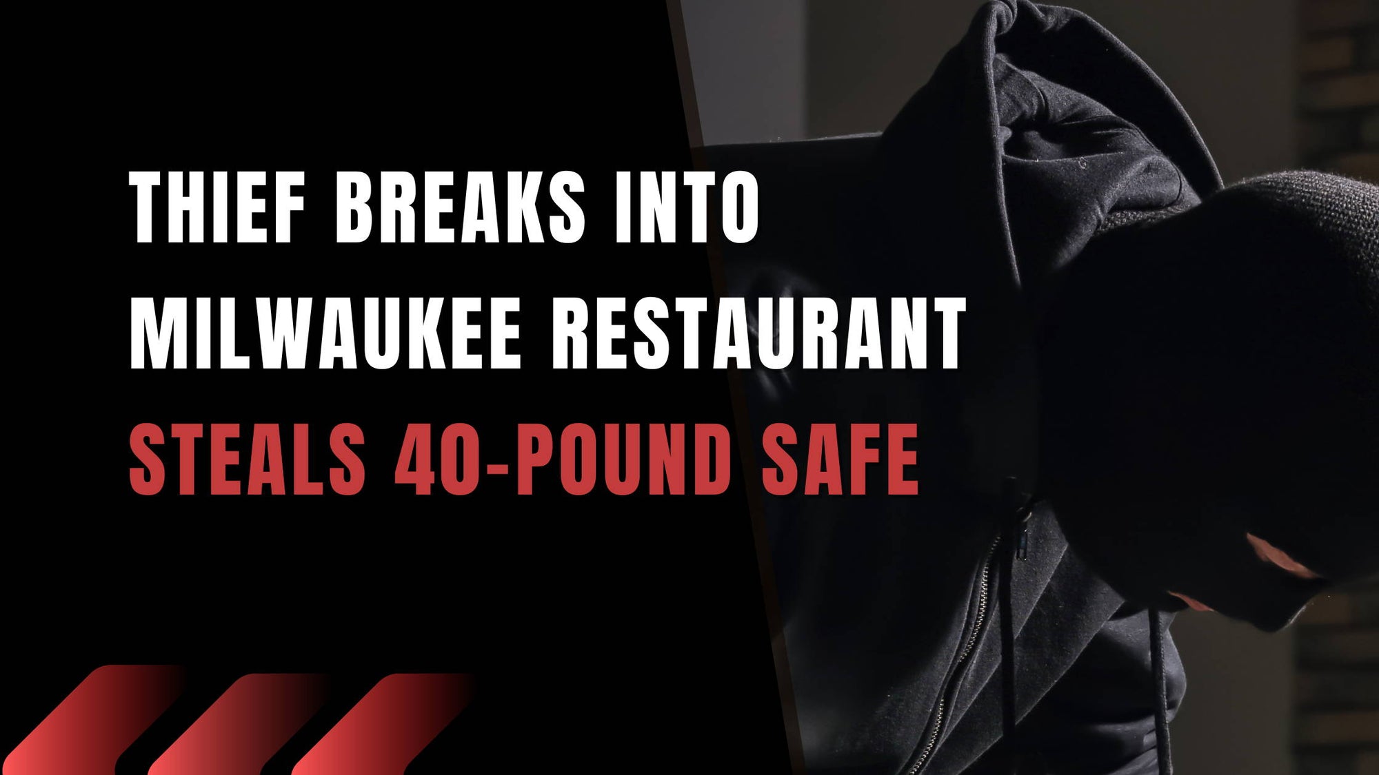 Thief Breaks Into Milwaukee Restaurant—Steals 40-pound Safe