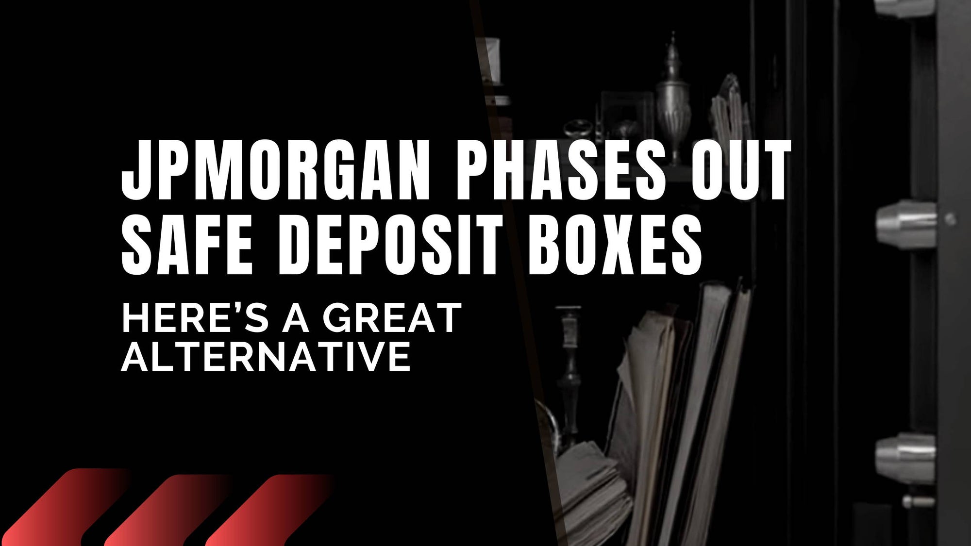 JPMorgan Phases Out Safe Deposit Boxes—Here’s a Great Alternative