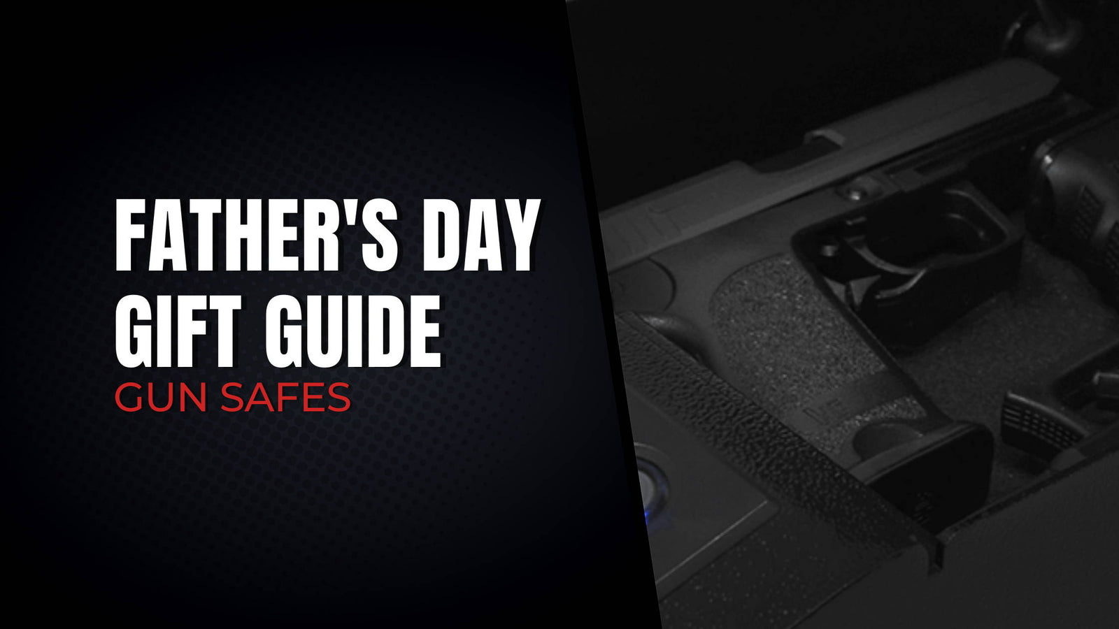 Father's Day Gun Safe Gift Guide