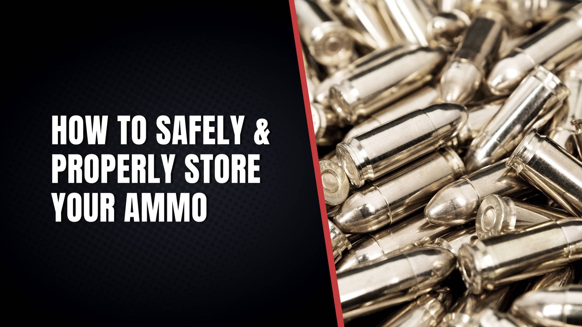 How to Safely and Properly Store Your Ammo