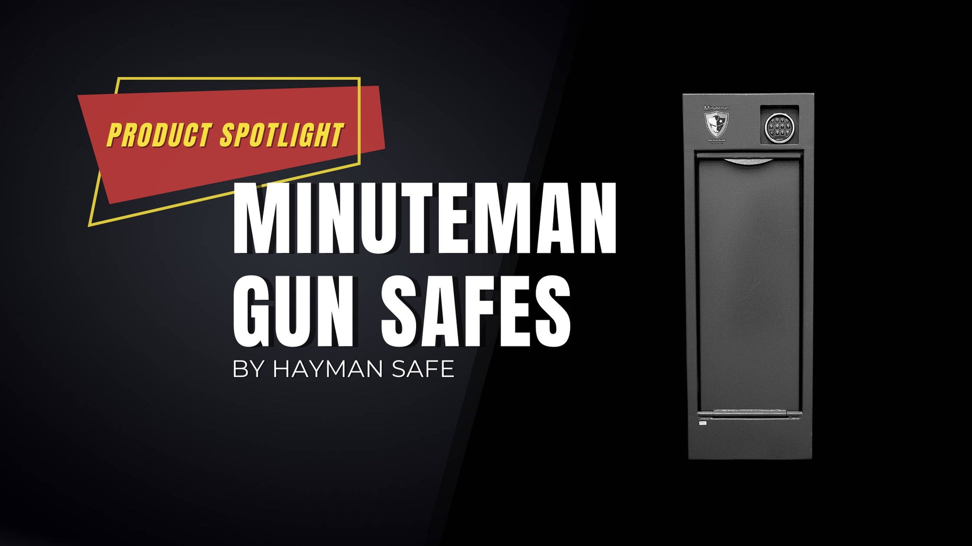 Product Spotlight: Minuteman Gun Safes by Hayman Safe