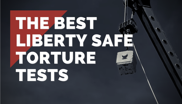 The Best Liberty Safe Torture Tests