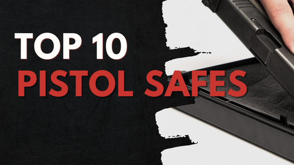 Top 10 Pistol Safes